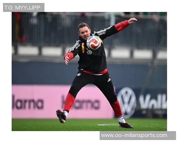 德国队首发阵容稳定纳格尔斯曼一年多来首次不做调整 德国队首发阵容稳定纳格尔斯曼一年多来首次不做调整